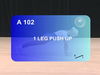 A 102 : 1 LEG PUSH UP