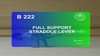 B 222 : FULL SUPPORT STRADDLE LEVER