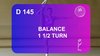 D 145 : BALANCE 1 ½ TURN