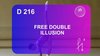D 216 : FREE DOUBLE ILLUSION