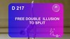 D 217 : FREE DOUBLE ILLUSION TO SPLIT
