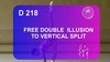 D 218 : FREE DOUBLE ILLUSION TO VERTICAL SPLIT