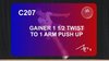 C 207 : GAINER 1 ½ TWIST TO 1 ARM PUSH UP