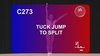 C 273 : TUCK JUMP TO SPLIT