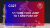 C 327 : 1/1 TURN TUCK JUMP TO 1 ARM PUSH UP 