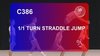 C 386 : 1/1 TURN STRADDLE JUMP