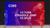 C 395 : ½ TURN STRADDLE JUMP TO SPLIT