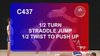 C 437 : 1/2 TURN STRADDLE JUMP ½ TWIST TO PUSH UP  