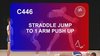  C 446 : STRADDLE JUMP TO 1 ARM PUSH UP
