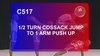 C 517 : ½ TURN COSSACK JUMP  TO 1 ARM PUSH UP    