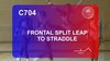 C 704 : FRONTAL SPLIT LEAP TO STRADDLE