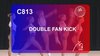C 813 : DOUBLE FAN KICK  